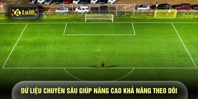 Dữ liệu chuyên sâu giúp nâng cao khả năng theo dõi 