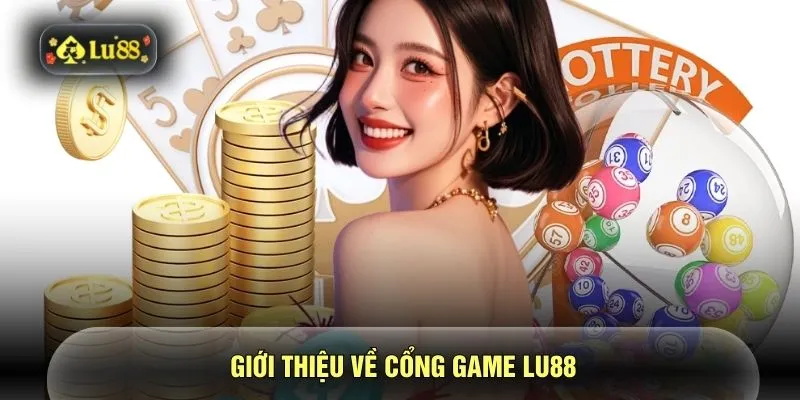 Giới thiệu về cổng game LU88