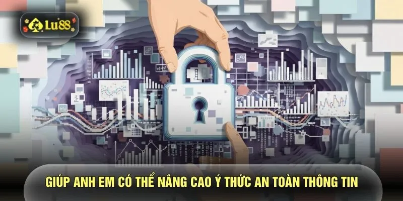 Giúp anh em có thể nâng cao ý thức an toàn thông tin