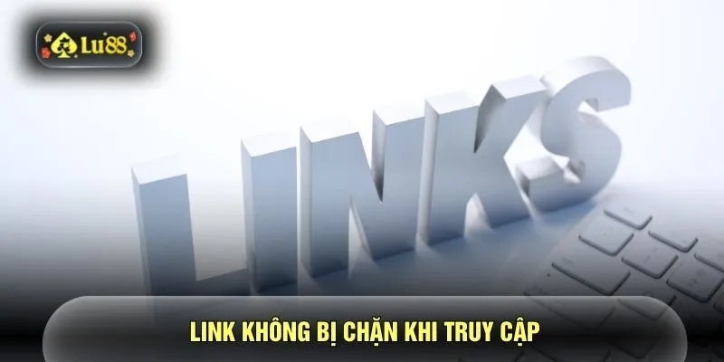 Link không bị chặn khi truy cập