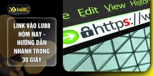 Link Vào LU88 Hôm Nay - Hướng Dẫn Nhanh Trong 30 Giây
