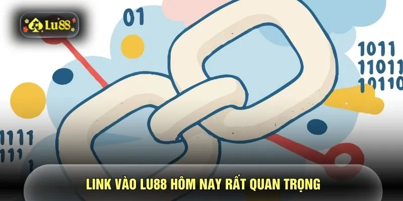 Link vào LU88 hôm nay rất quan trọng