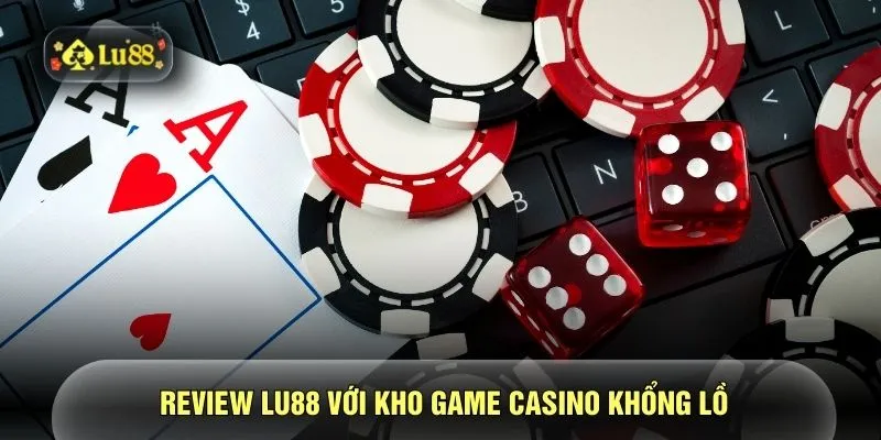 Review LU88 với kho game casino khổng lồ