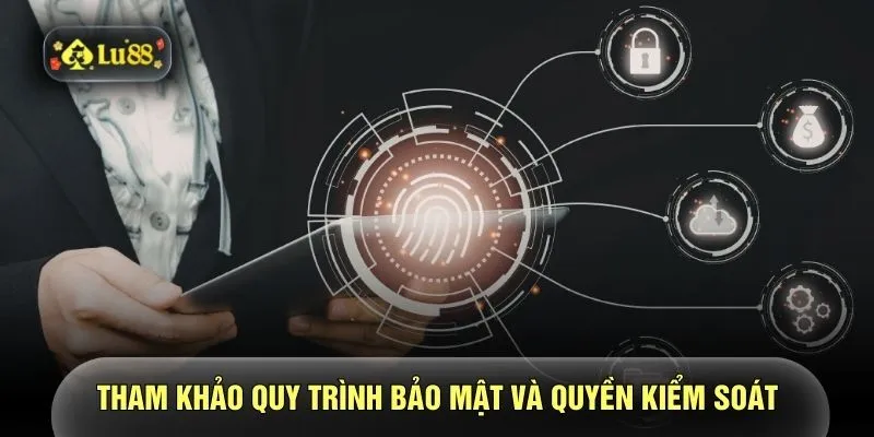 Tham khảo quy trình bảo mật và quyền kiểm soát