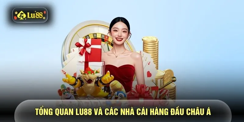 Tổng quan LU88 và các nhà cái hàng đầu Châu Á