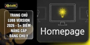 Trang Chủ LU88 Version 2026 - 5+ Điểm Nâng Cấp Đáng Chú Ý