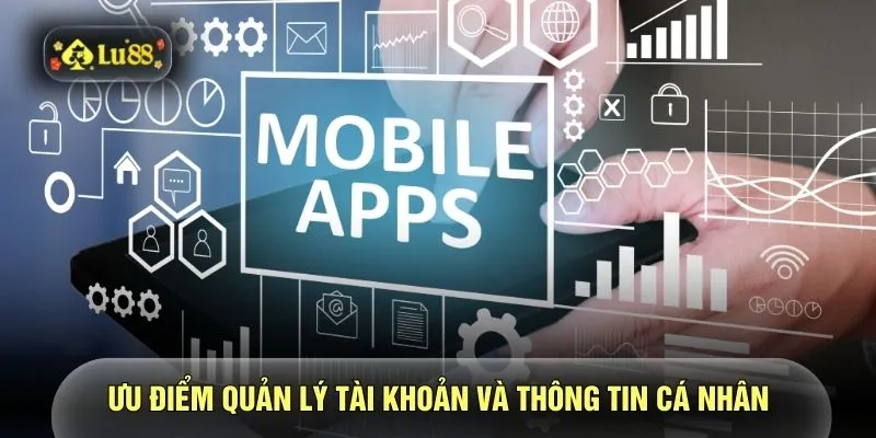Ưu điểm quản lý tài khoản và thông tin cá nhân